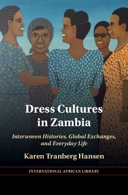 Dress Cultures in Zambia - Karen Tranberg Hansen