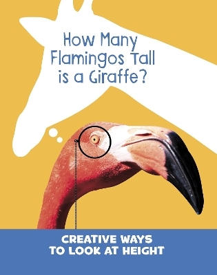 How Many Flamingos Tall is a Giraffe? - Clara Cella