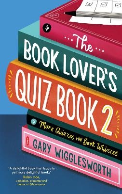 The Book Lover's Quiz Book 2 - Gary Wigglesworth