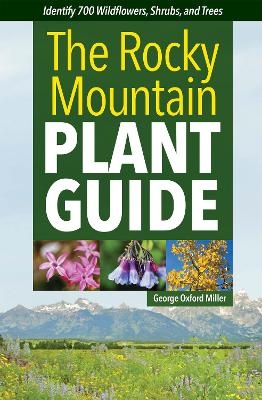 Rocky Mountain Plant Guide - George Oxford Miller