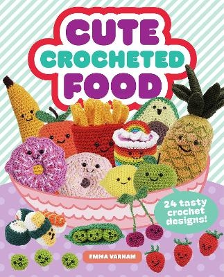 Cute Crocheted Food - Emma Varnam