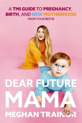 Dear Future Mama - Meghan Trainor