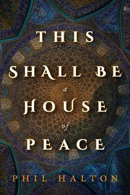 This Shall Be a House of Peace - Phil Halton