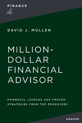 The Million-Dollar Financial Advisor - Jr. Mullen  David J.