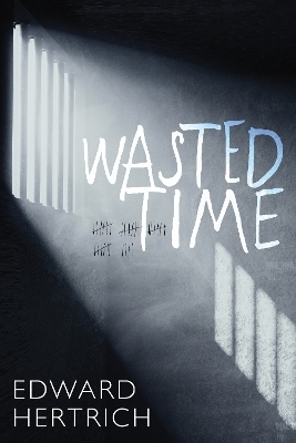 Wasted Time - Edward Hertrich