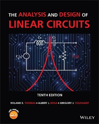 The Analysis and Design of Linear Circuits - Roland E. Thomas, Albert J. Rosa, Gregory J. Toussaint