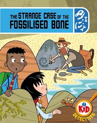 Kid Detectives: The Strange Case of the Fossilised Bone - Adam Bushnell