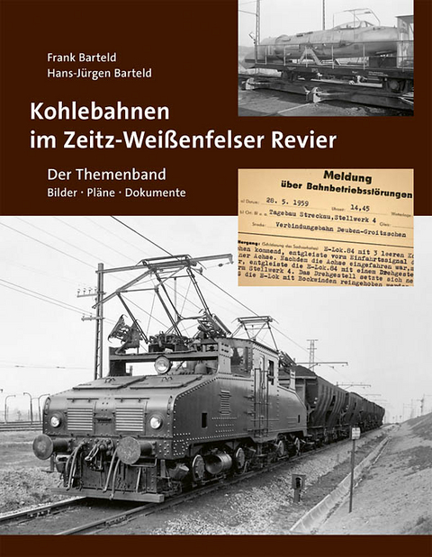 Kohlebahnen im Zeitz-Weißenfelser Revier - Der Themenband - Frank Barteld, Hans-Jürgen Barteld