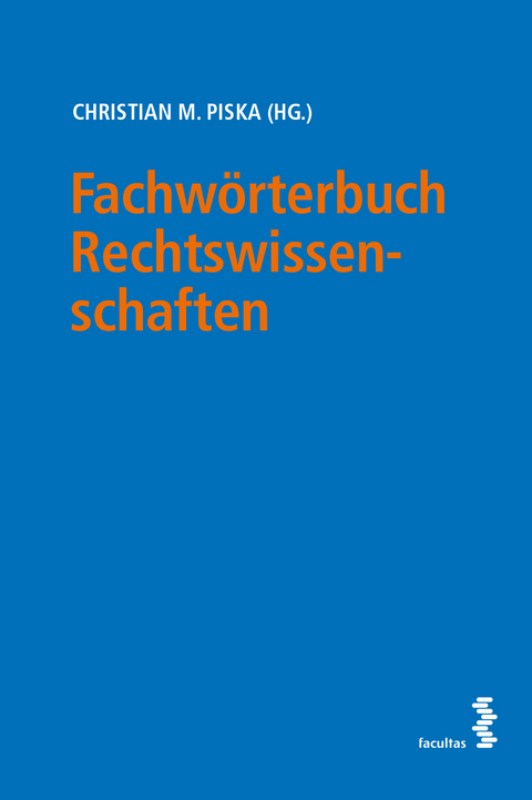 Fachwörterbuch Rechtswissenschaften - Christian Piska