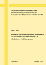 Analyse der Maschinenkosten mittels automatisierter und manueller Maschinendokumentation im ackerbaulichen Produktionsprozess - Justus Lattke