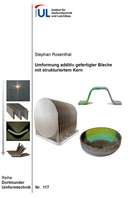 Umformung additiv gefertigter Bleche mit strukturiertem Kern - Stephan Rosenthal