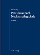 Praxishandbuch Nachlasspflegschaft - Schulz, Falk