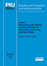 Einsatz konversionsschichtfreier Schmierstoffe bei der Kaltmassivumformung rostfreier Stähle - Patrick Roland Volke