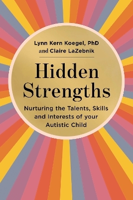 Hidden Strengths - Lynn Kern Koegel, Claire LaZebnik