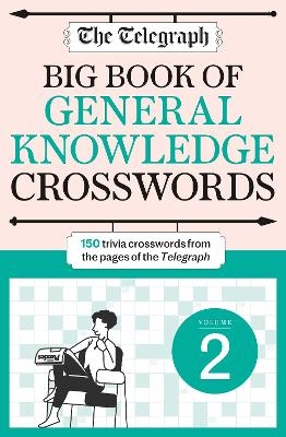 The Telegraph Big Book of General Knowledge Crosswords Volume 2 -  Telegraph Media Group Ltd