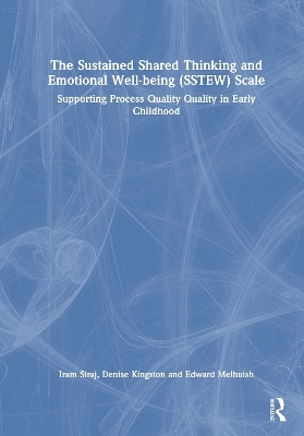 The Sustained Shared Thinking and Emotional Well-being (SSTEW) Scale - Iram Siraj, Denise Kingston, Edward Melhuish