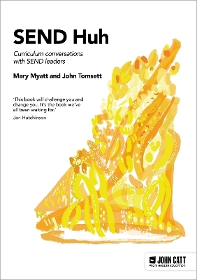 SEND Huh: curriculum conversations with SEND leaders - Mary Myatt, John Tomsett