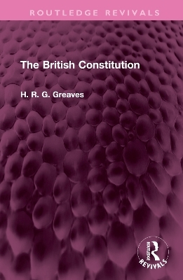 The British Constitution - H.R.G. Greaves