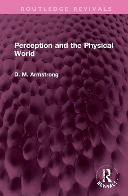 Perception and the Physical World - D M Armstrong