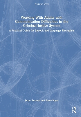 Working With Adults with Communication Difficulties in the Criminal Justice System - Jacqui Learoyd, Karen Bryan