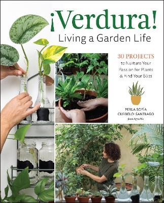 ¡Verdura! – Living a Garden Life - Perla Sofía Curbelo-Santiago