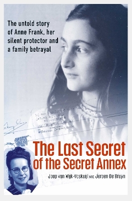 The Last Secret of the Secret Annex - Joop Van Wijk-Voskuijl, Jeroen de Bruyn