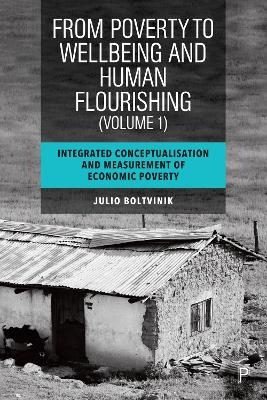 From Poverty to Well-Being and Human Flourishing (Volume 1) - Julio Boltvinik