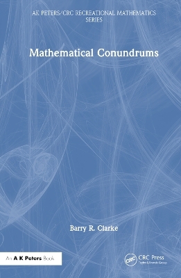 Mathematical Conundrums - Barry R. Clarke