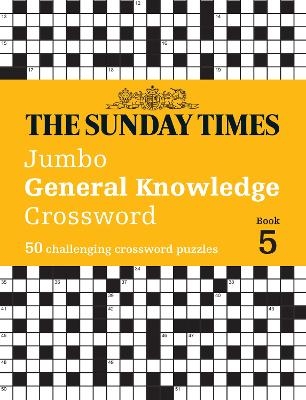 The Sunday Times Jumbo General Knowledge Crossword Book 5 -  The Times Mind Games, Peter Biddlecombe