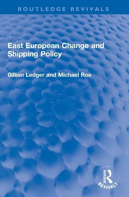 East European Change and Shipping Policy - Gillian Ledger, Michael Roe