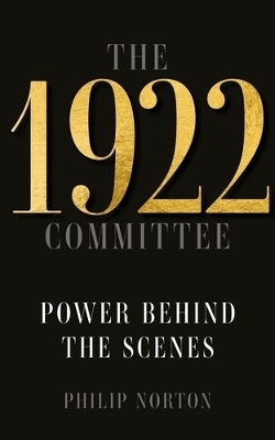 The 1922 Committee - Philip Norton