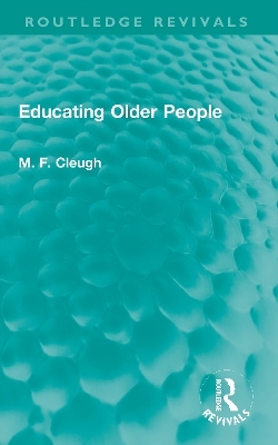 Educating Older People - M. F. Cleugh