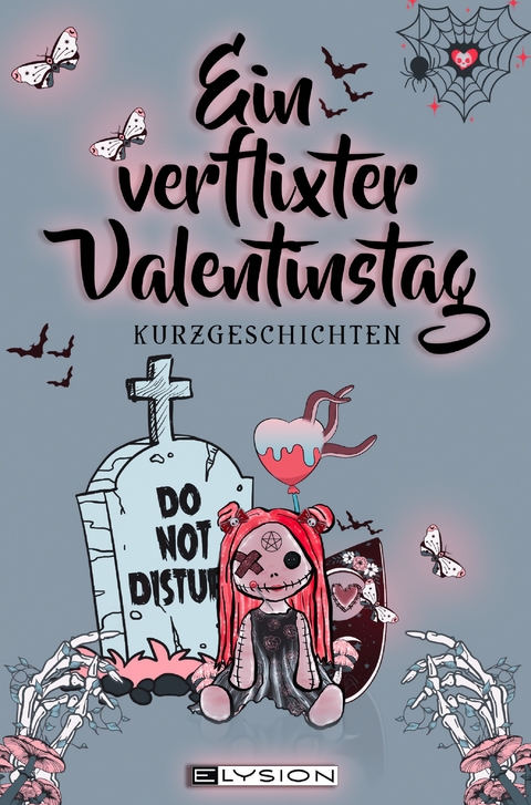 Ein verflixter Valentinstag - Agga Kastell, Julia Dankers, Michael Johannes B. Langer, Nicky DeMelly, Dieter R. Fuchs, Jace Moran, Sophia Adams, Oliver Fahn, Maximilian Wust, Claudia van Gozer, Lea Baumgart, Anke Elsner, Lorenzo Maxwell, Martina Sprenger, Oliver Baron, Cordula Ingendahl, Alexander Klymchuk, Britta Dreyer, Cassi Chaos,  Lyakon, Alina Dudek, Sandra Wiedemann, Genevieve A. Königsberg, Rebekka Görtler, Eva Grass