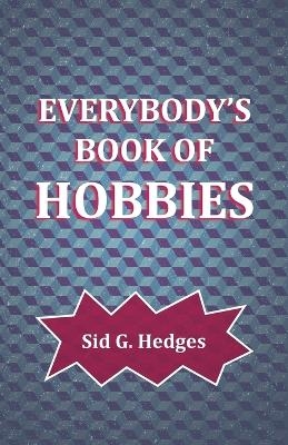 Everybody's Book of Hobbies - Sid G Hedges