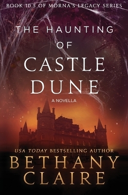 The Haunting of Castle Dune - A Novella - Bethany Claire