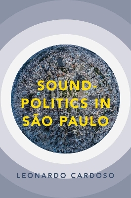 Sound-Politics in São Paulo - Leonardo Cardoso