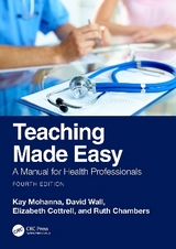 Teaching Made Easy - Mohanna, Kay; Wall, David; Cottrell, Elizabeth; Chambers, Ruth