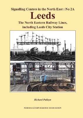 Signalling Centres  in the North-East : No 2A - LEEDS - Richard Pulleyn