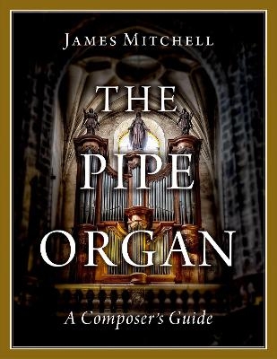 The Pipe Organ - James Mitchell