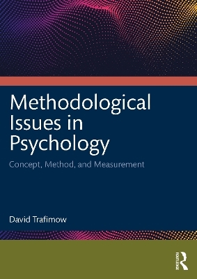 Methodological Issues in Psychology - David Trafimow