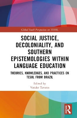 Social Justice, Decoloniality, and Southern Epistemologies within Language Education - 