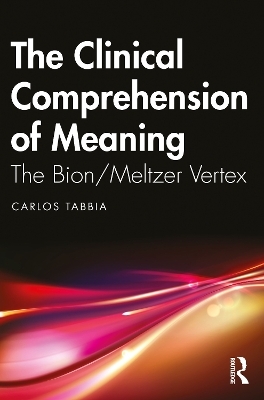 The Clinical Comprehension of Meaning - Carlos Tabbia