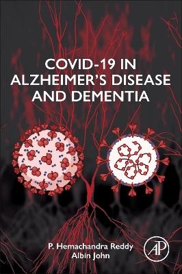 COVID-19 in Alzheimer's Disease and Dementia - P. Hemachandra Reddy, Albin John