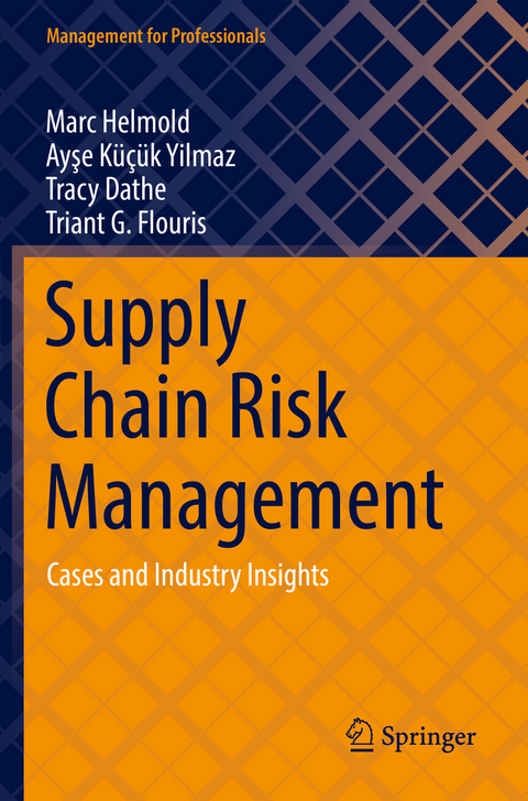 Supply Chain Risk Management - Marc Helmold, Ayşe Küçük Yılmaz, Tracy Dathe, Triant G. Flouris