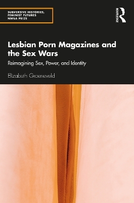 Lesbian Porn Magazines and the Sex Wars - Elizabeth Groeneveld