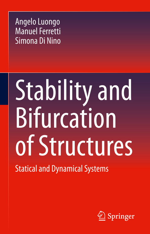 Stability and Bifurcation of Structures - Angelo Luongo, Manuel Ferretti, Simona Di Nino