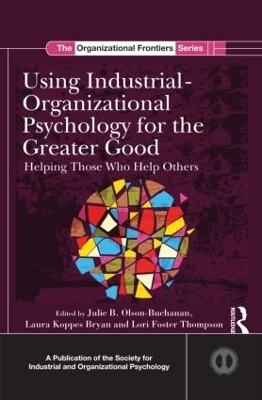 Using Industrial-Organizational Psychology for the Greater Good - 