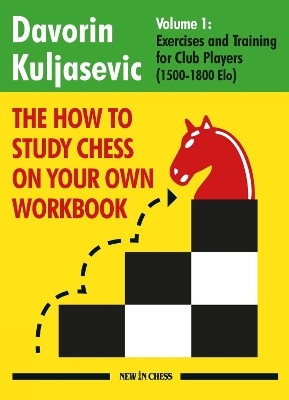 The How to Study Chess on Your Own Workbook - Davorin Kuljasevic