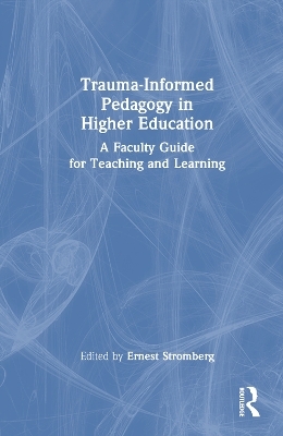 Trauma-Informed Pedagogy in Higher Education - 