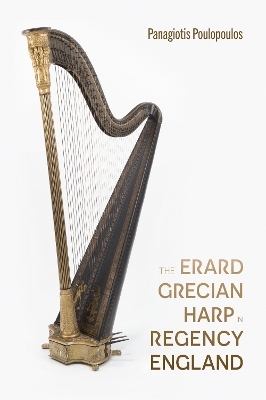 The Erard Grecian Harp in Regency England - Dr Panagiotis Poulopoulos